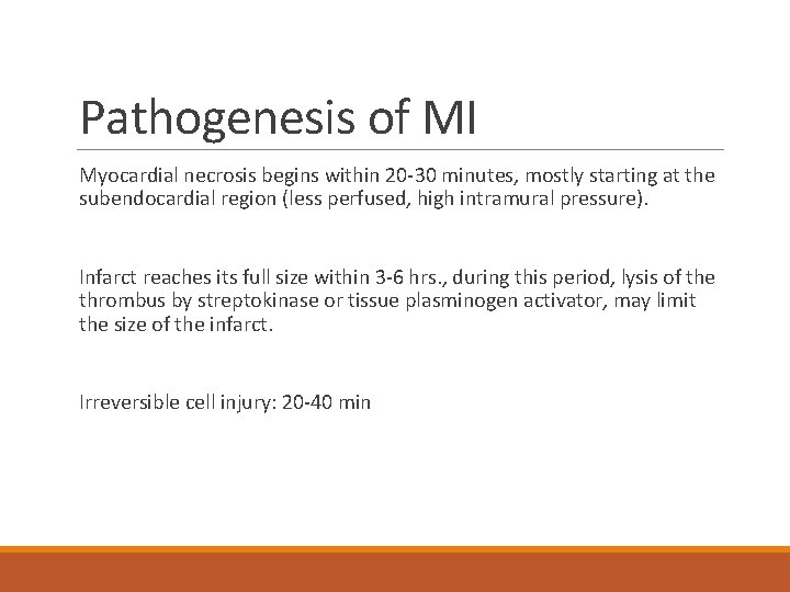 Pathogenesis of MI Myocardial necrosis begins within 20 -30 minutes, mostly starting at the