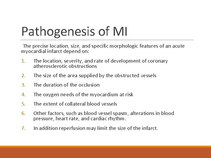 Pathogenesis of MI The precise location, size, and specific morphologic features of an acute