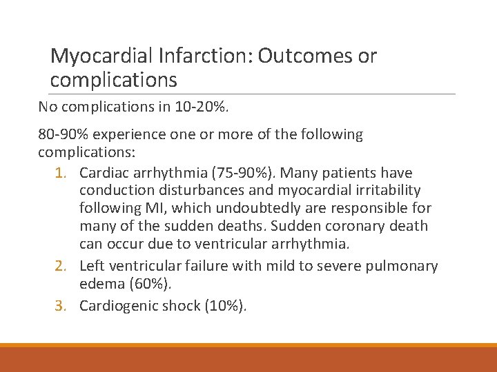 Myocardial Infarction: Outcomes or complications No complications in 10 -20%. 80 -90% experience one