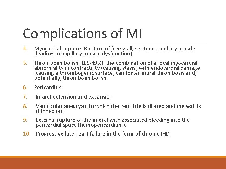Complications of MI 4. Myocardial rupture: Rupture of free wall, septum, papillary muscle (leading