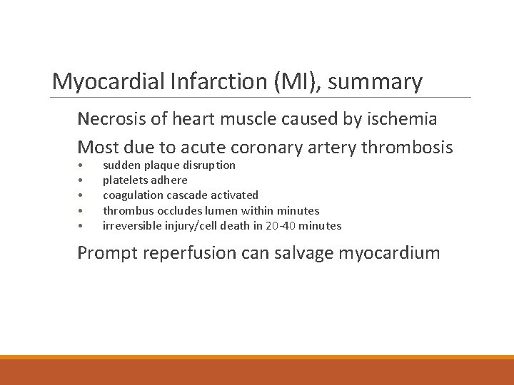 Myocardial Infarction (MI), summary Necrosis of heart muscle caused by ischemia Most due to