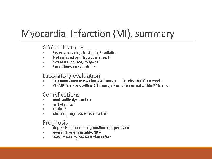 Myocardial Infarction (MI), summary Clinical features • • Severe, crushing chest pain ± radiation