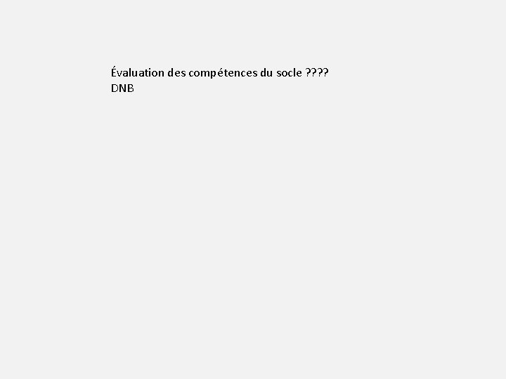 Évaluation des compétences du socle ? ? DNB 