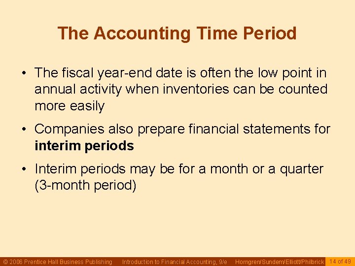 The Accounting Time Period • The fiscal year-end date is often the low point