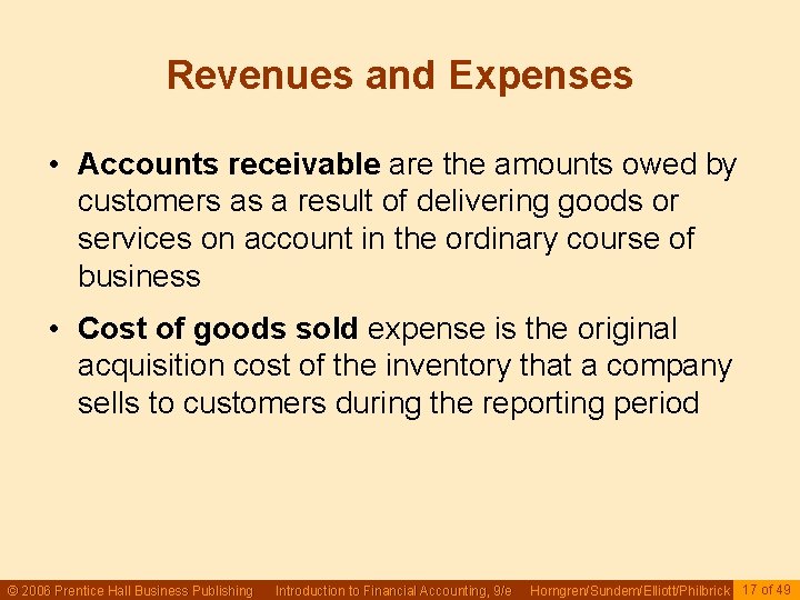 Revenues and Expenses • Accounts receivable are the amounts owed by customers as a