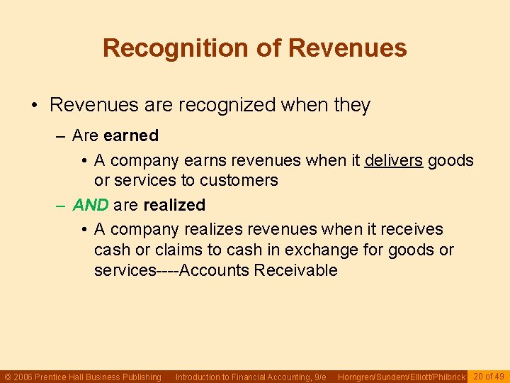Recognition of Revenues • Revenues are recognized when they – Are earned • A