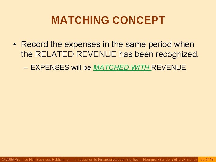 MATCHING CONCEPT • Record the expenses in the same period when the RELATED REVENUE