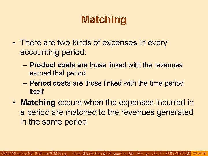 Matching • There are two kinds of expenses in every accounting period: – Product