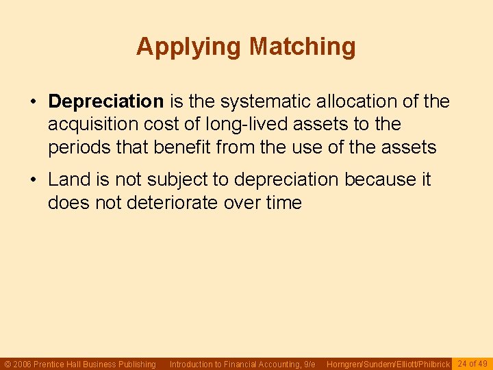 Applying Matching • Depreciation is the systematic allocation of the acquisition cost of long-lived