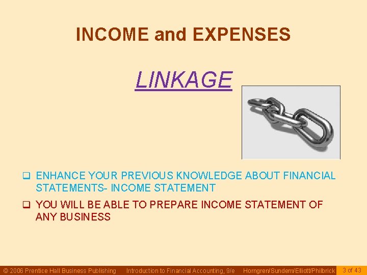 INCOME and EXPENSES LINKAGE q ENHANCE YOUR PREVIOUS KNOWLEDGE ABOUT FINANCIAL STATEMENTS- INCOME STATEMENT