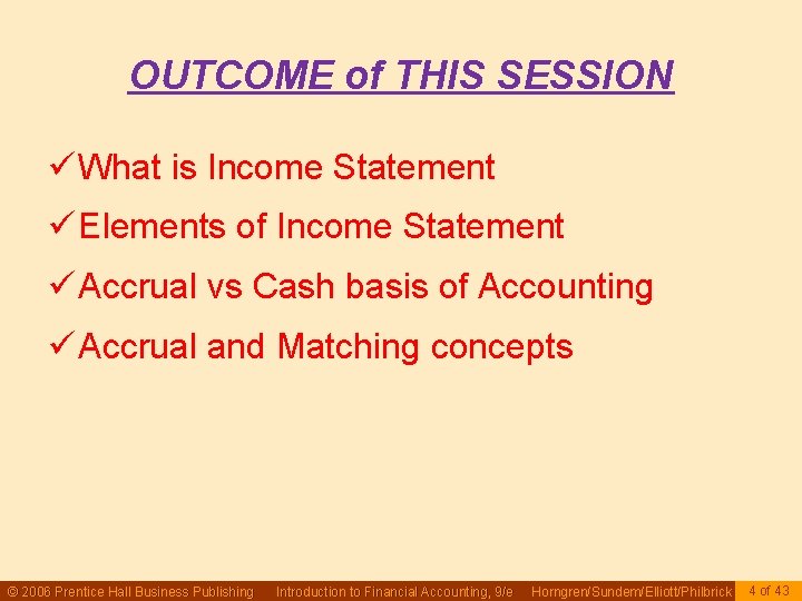 OUTCOME of THIS SESSION ü What is Income Statement ü Elements of Income Statement