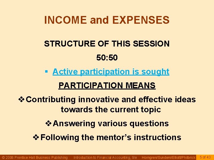 INCOME and EXPENSES STRUCTURE OF THIS SESSION 50: 50 § Active participation is sought
