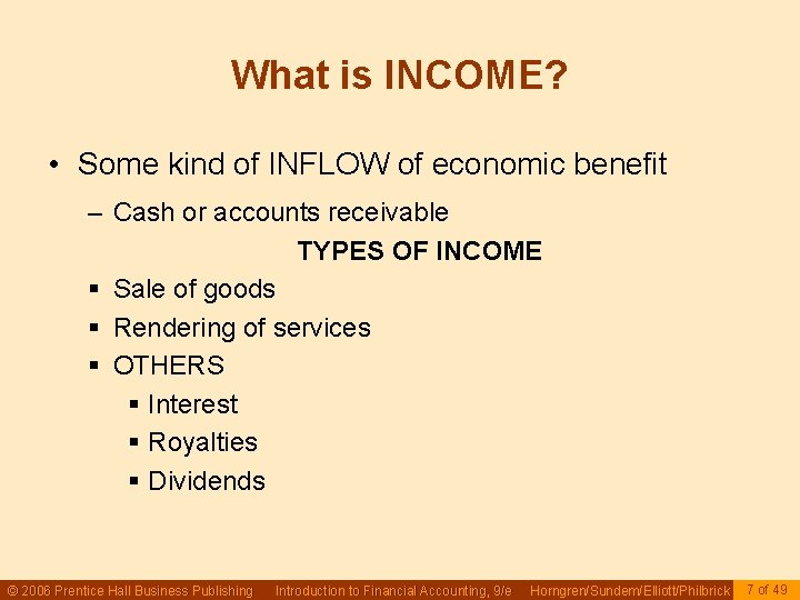 What is INCOME? • Some kind of INFLOW of economic benefit – Cash or