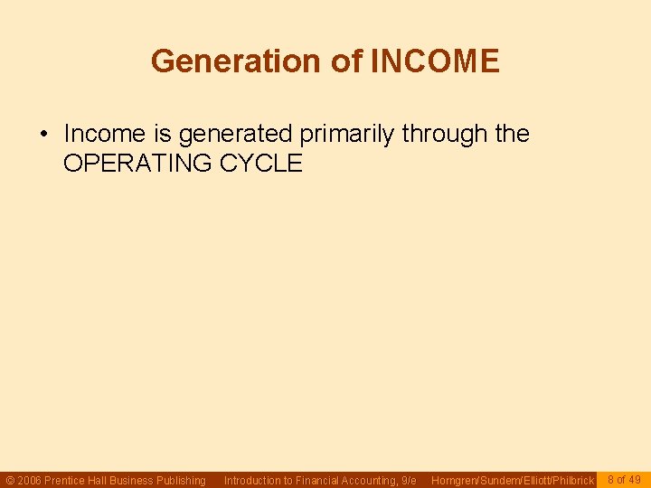 Generation of INCOME • Income is generated primarily through the OPERATING CYCLE © 2006