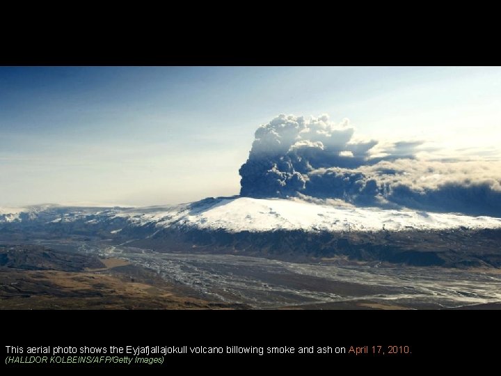 This aerial photo shows the Eyjafjallajokull volcano billowing smoke and ash on April 17,