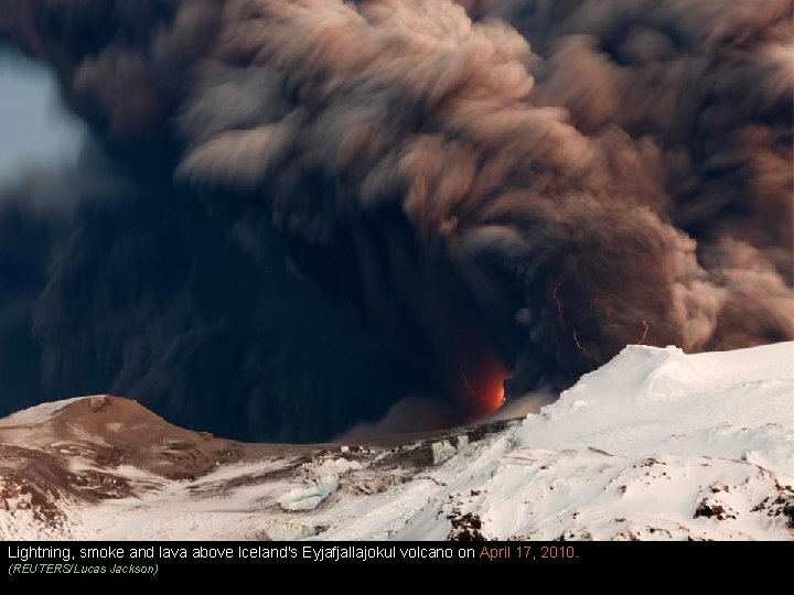 Lightning, smoke and lava above Iceland's Eyjafjallajokul volcano on April 17, 2010. (REUTERS/Lucas Jackson)