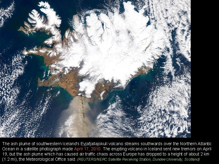 The ash plume of southwestern Iceland's Eyjafjallajokull volcano streams southwards over the Northern Atlantic