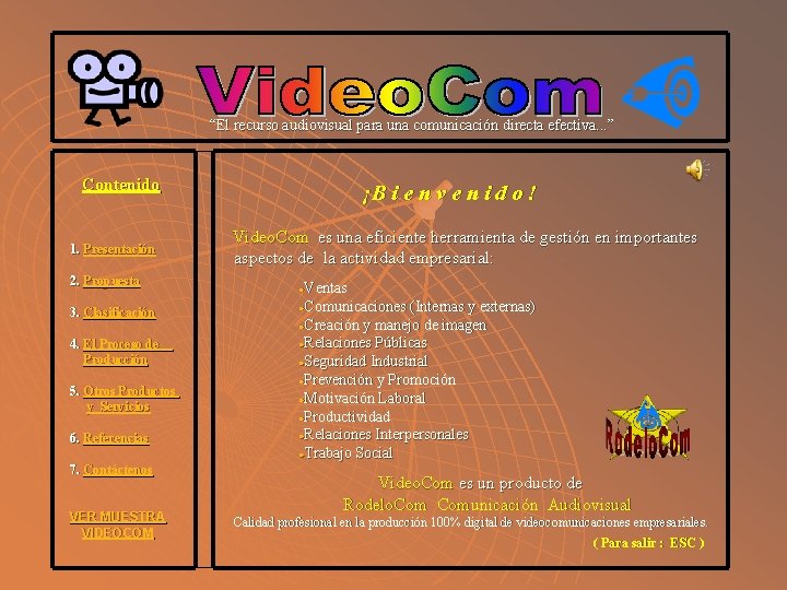 “El recurso audiovisual para una comunicación directa efectiva. . . ” Contenido 1. Presentación