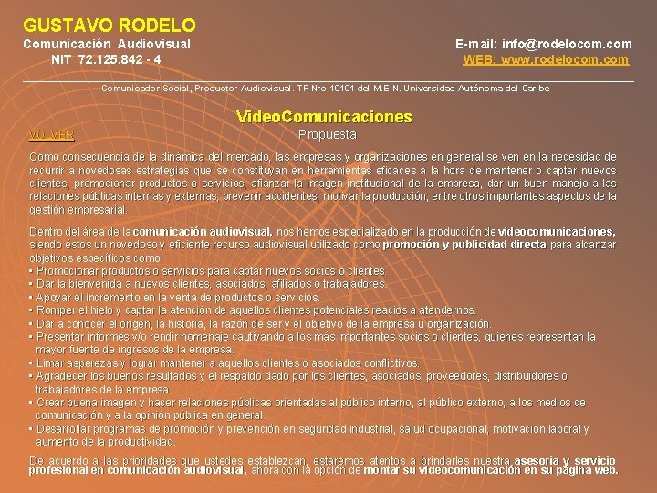 GUSTAVO RODELO Comunicación Audiovisual E-mail: info@rodelocom. com NIT 72. 125. 842 - 4 WEB: