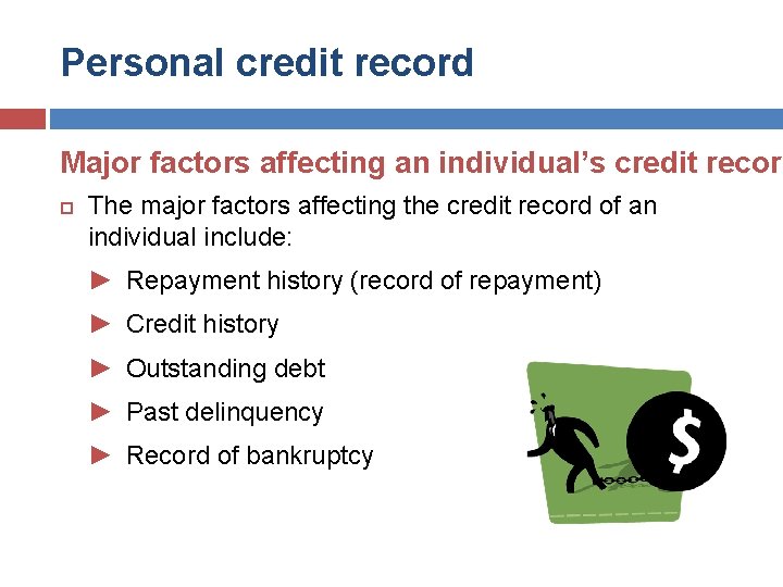 Personal credit record Major factors affecting an individual’s credit record The major factors affecting