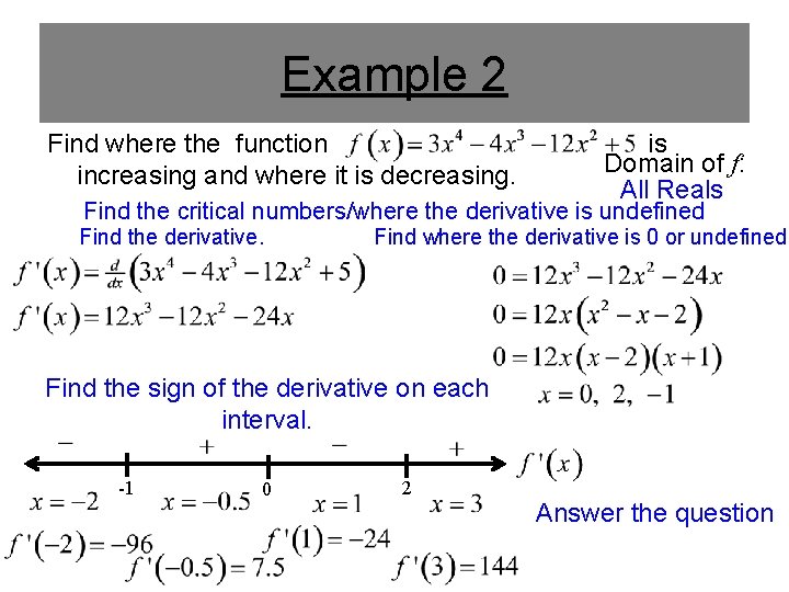 Example 2 Find where the function increasing and where it is decreasing. is Domain