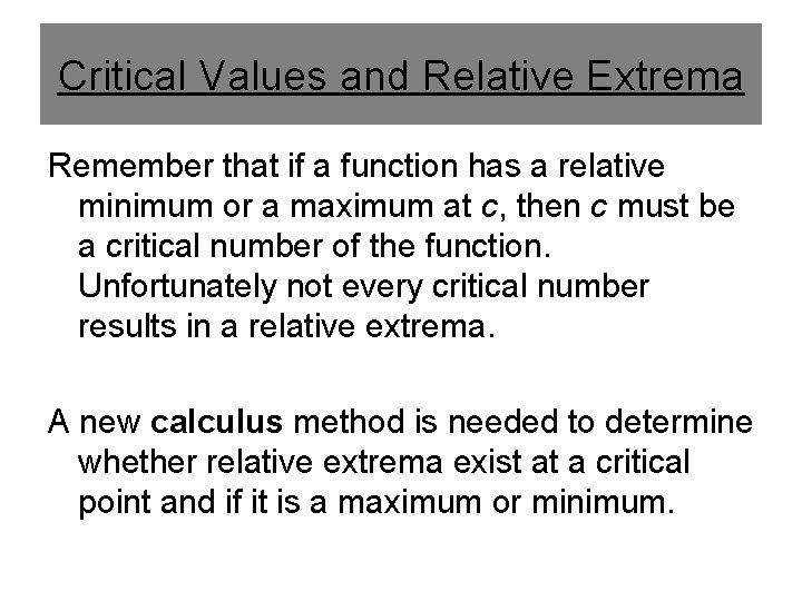 Critical Values and Relative Extrema Remember that if a function has a relative minimum