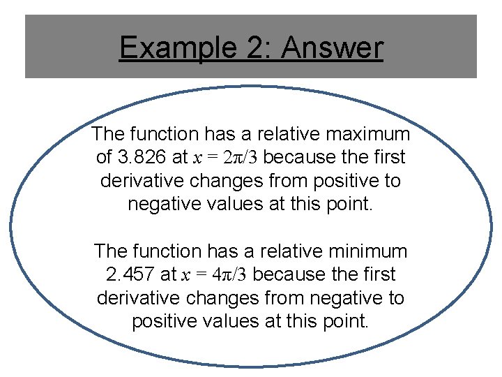 Example 2: Answer The function has a relative maximum of 3. 826 at x