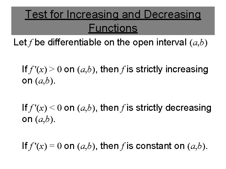 Test for Increasing and Decreasing Functions Let f be differentiable on the open interval