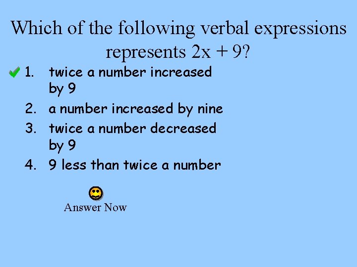 Which of the following verbal expressions represents 2 x + 9? 1. twice a