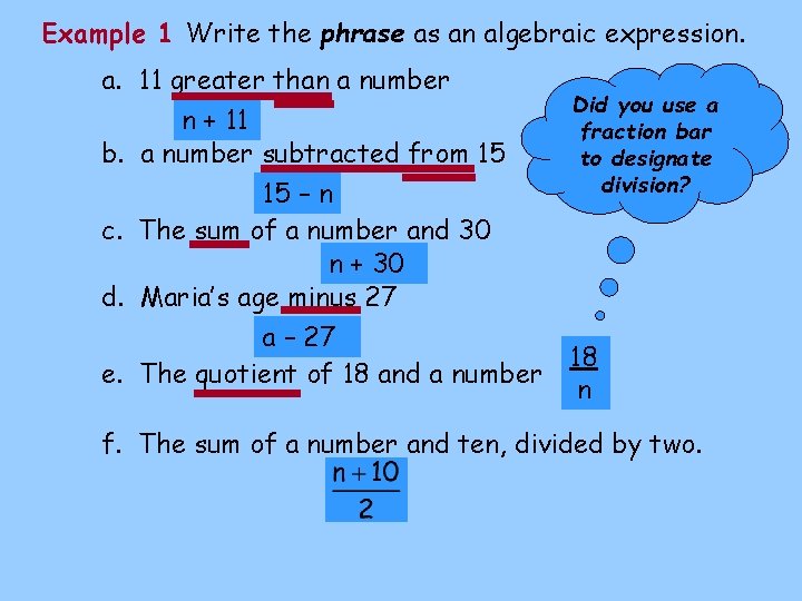 Example 1 Write the phrase as an algebraic expression. a. 11 greater than a