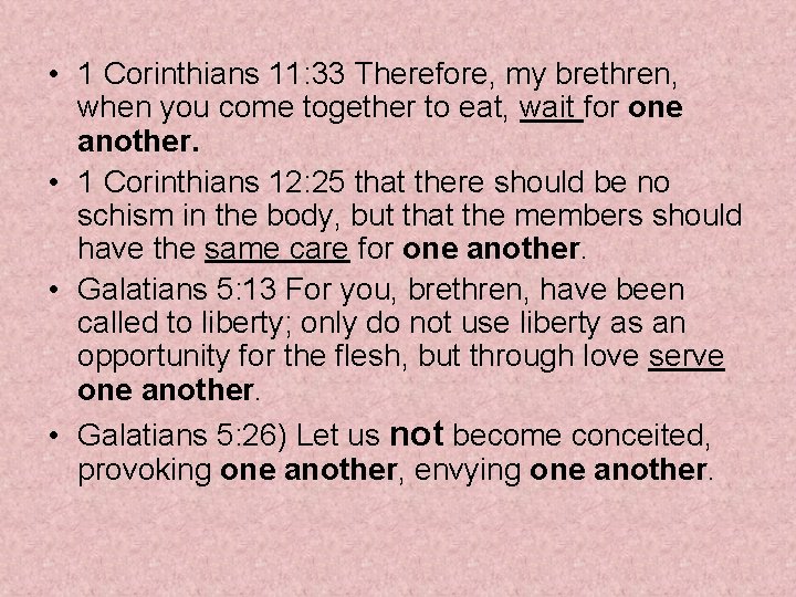 • 1 Corinthians 11: 33 Therefore, my brethren, when you come together to