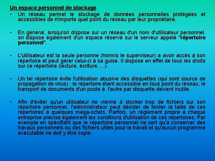 Un espace personnel de stockage • Un réseau permet le stockage de données personnelles