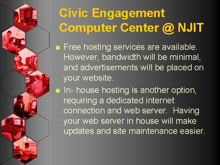Civic Engagement Computer Center @ NJIT n n Free hosting services are available. However,
