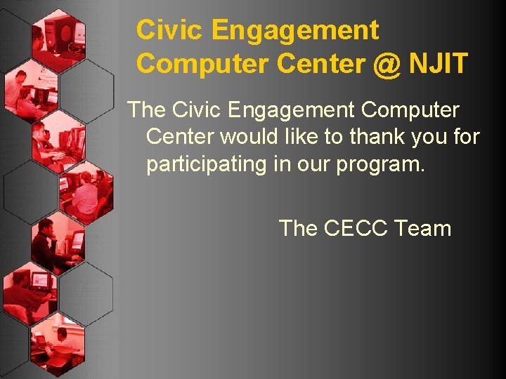 Civic Engagement Computer Center @ NJIT The Civic Engagement Computer Center would like to