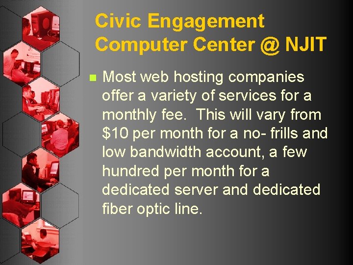 Civic Engagement Computer Center @ NJIT n Most web hosting companies offer a variety