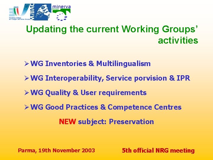 Updating the current Working Groups’ activities Ø WG Inventories & Multilingualism Ø WG Interoperability,