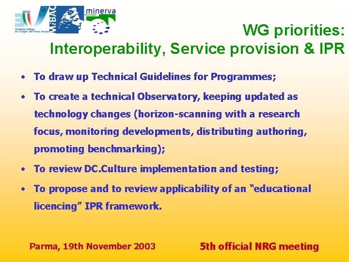 WG priorities: Interoperability, Service provision & IPR • To draw up Technical Guidelines for