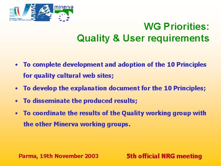 WG Priorities: Quality & User requirements • To complete development and adoption of the