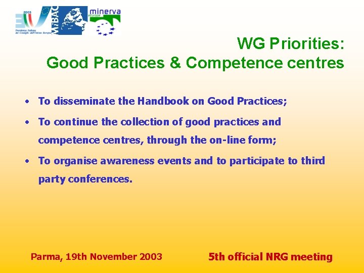 WG Priorities: Good Practices & Competence centres • To disseminate the Handbook on Good