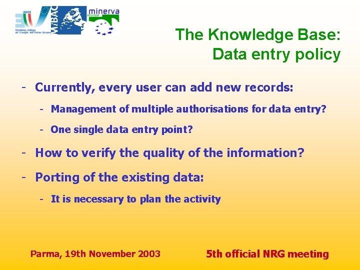 The Knowledge Base: Data entry policy - Currently, every user can add new records: