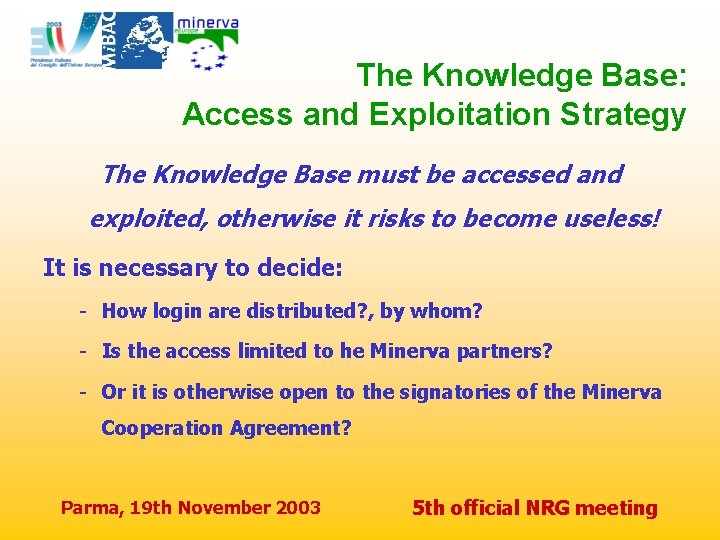 The Knowledge Base: Access and Exploitation Strategy The Knowledge Base must be accessed and