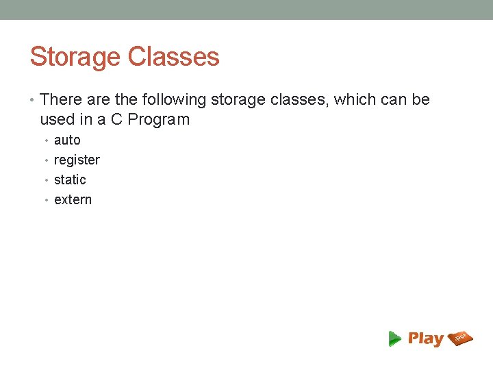 Storage Classes • There are the following storage classes, which can be used in
