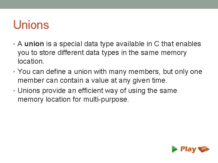 Unions • A union is a special data type available in C that enables