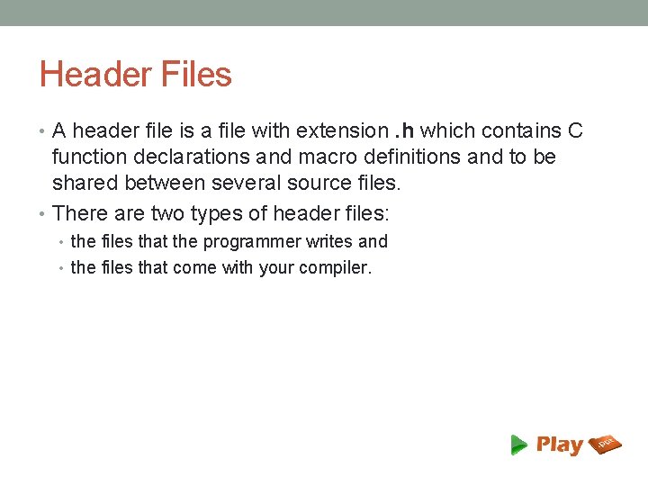 Header Files • A header file is a file with extension. h which contains