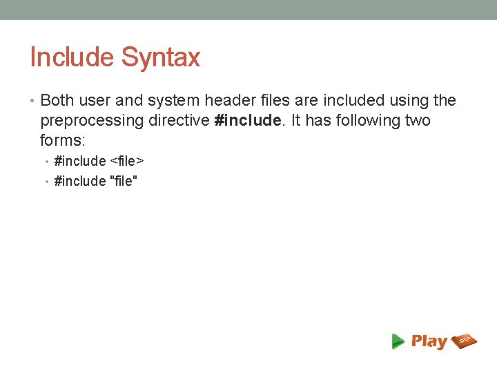 Include Syntax • Both user and system header files are included using the preprocessing