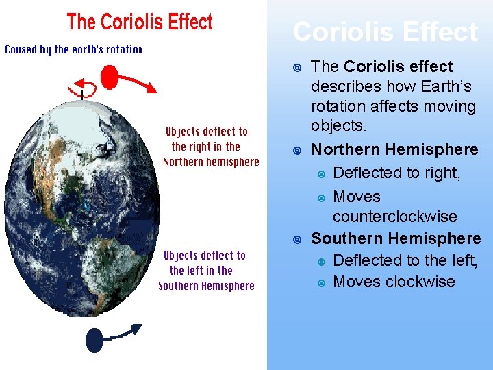 Coriolis Effect ¥ ¥ ¥ The Coriolis effect describes how Earth’s rotation affects moving