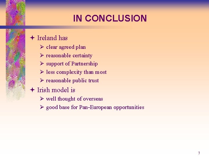 IN CONCLUSION ª Ireland has Ø Ø Ø clear agreed plan reasonable certainty support