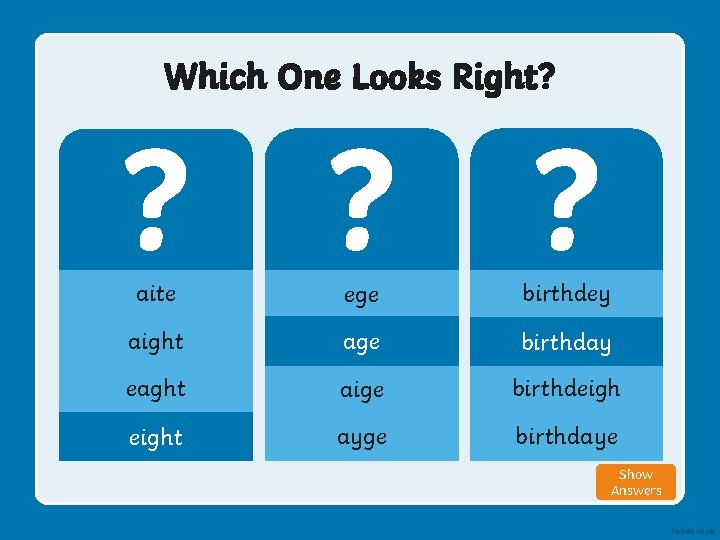 Which One Looks Right? ? ? ? aite ege birthdey aight age birthday eaght
