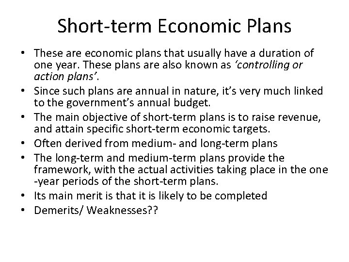 Short-term Economic Plans • These are economic plans that usually have a duration of Short-term Economic Plans • These are economic plans that usually have a duration of