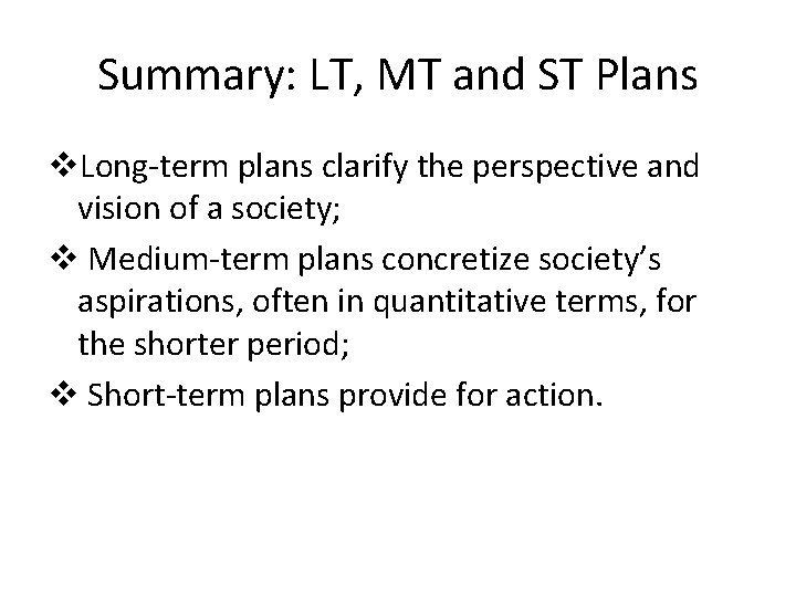 Summary: LT, MT and ST Plans v. Long-term plans clarify the perspective and vision Summary: LT, MT and ST Plans v. Long-term plans clarify the perspective and vision